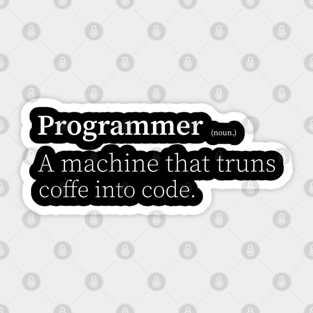 programmer a machine that turns coffee into code programmer funny definition Sticker by yassinnox